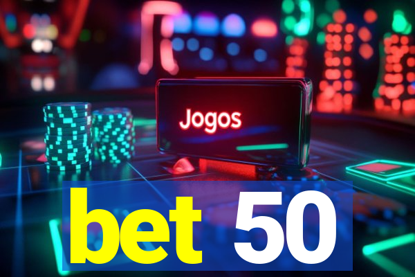 bet 50